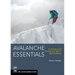 Avalanche Essentials: A Step-By-Step System for Safety and Survival