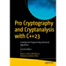 Pro Cryptography and Cryptanalysis with C++23: Creating and Programming Advanced Algorithms