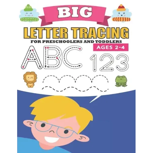 Big Letter Tracing For Preschoolers And Toddlers Ages 2-4: Practice for Kindergarten and Kids Line Tracing, Letters, Shapes, Numbers