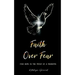 Faith Over Fear: Find Hope in the Midst of a Pandemic
