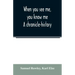 When you see me, you know me. A chronicle-history