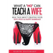 What A 'Ho' Can Teach A Wife: Real Talk About Creating Your Hot, Holy & Happy Marriage