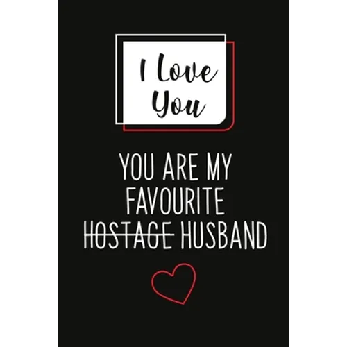 I Love You, You Are My Favourite Husband (Unique Alternative To A Greeting Card): Great gift for your friend, boyfriend or husband. - Paperback