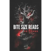 bite size reads: slightly twisted, deliciously dark, really short stories for people with very little time or very short attention span