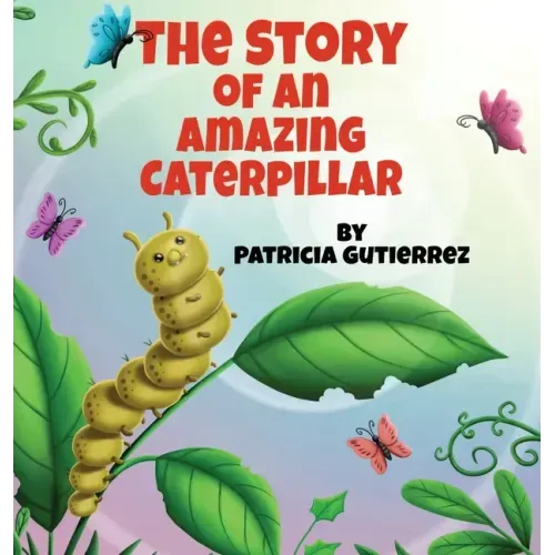 The Story of an Amazing Caterpillar