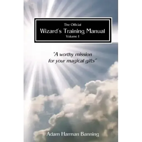 The Official Wizard's Training Manual Vol.1: A Worth Mission for your Magical Gifts