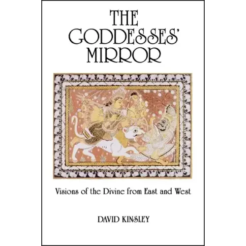 The Goddesses' Mirror: Visions of the Divine from East and West