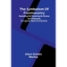 The symbolism of Freemasonry; Illustrating and explaining its science and philosophy, its legends, myths and symbols
