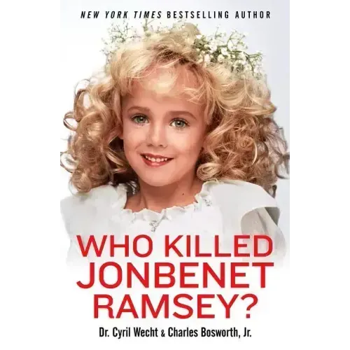 Who Killed JonBenet Ramsey?
