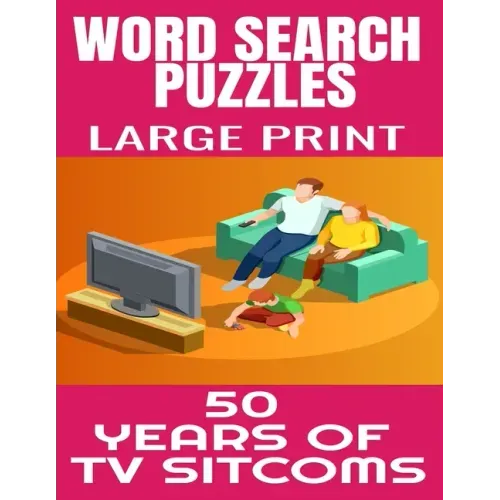 Word Search Puzzles Large Print 50 Years of TV Sitcoms: Fun and Challenging Word Find Puzzles That Are Filled with Hundred of TV Sitcoms from the 50s