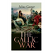 The Gallic War: Historical Account of Julius Caesar's Military Campaign in Celtic Gaul