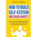 Self-Esteem and Anxiety: Learn to be Self Confident, Overcome Your Fears, Love Yourself First and Finally Kick Anxiety to the Curb