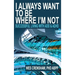 I Always Want to Be Where I'm Not: Successful Living with ADD and ADHD
