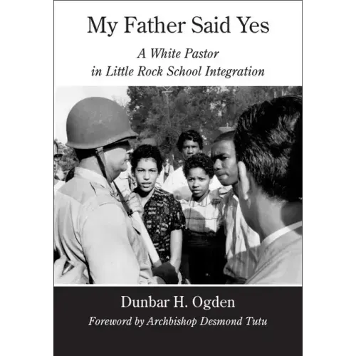 My Father Said Yes: A White Pastor in Little Rock School Integration
