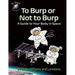 To Burp or Not to Burp: A Guide to Your Body in Space