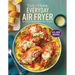 Taste of Home Everyday Air Fryer Vol 2: 100+ Recipes for Weeknight Ease