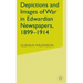 Depictions and Images of War in Edwardian Newspapers, 1899-1914