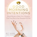 Good Morning Intentions: Sacred Rituals to Raise Your Vibration, Find Your Bliss, and Stay Energized All Day