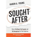 Sought-After: How to Be Heard, Be Trusted, and Be Recognized for Your Expertise