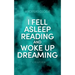I fell asleep reading and woke up dreaming
