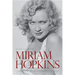 Miriam Hopkins: Life and Films of a Hollywood Rebel