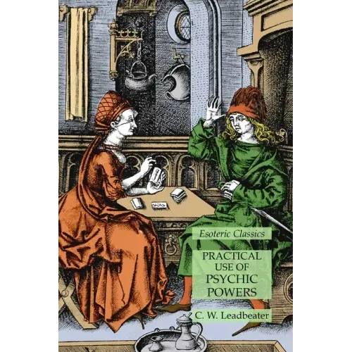 Practical Use of Psychic Powers: Esoteric Classics