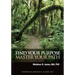 Find Your Purpose Master Your Path