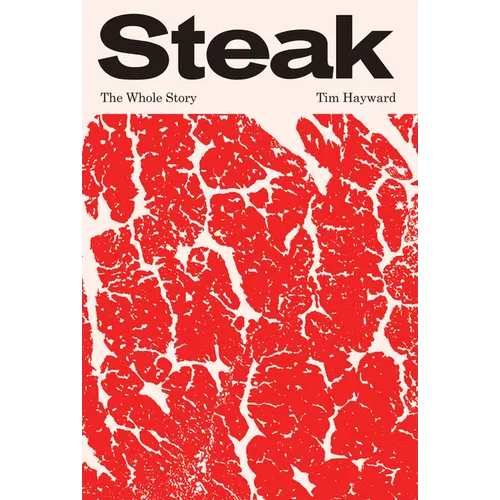 Steak: The Whole Story