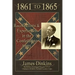 1861 to 1865: Personal Reminiscences and Experiences in the Confederate Army