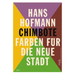 Hans Hofmann: Chimbote - Farben Für Die Neue Stadt