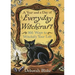 A Year and a Day of Everyday Witchcraft: 366 Ways to Witchify Your Life
