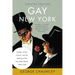 Gay New York: Gender, Urban Culture, and the Making of the Gay Male World, 1890-1940