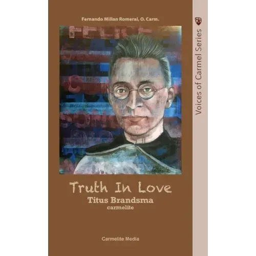 Truth in Love: The Life of Carmelite St. Titus Brandsma