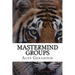 Mastermind Groups: Start & Succeed With Mastermind Groups