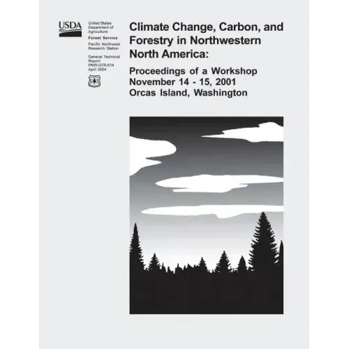 Climate Change, Carbon, and Forestry in Northwestern North America: Proceedings of a Workshop November 14-15, 2001, Orcas Island, Washington