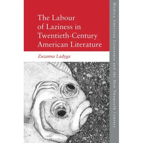 The Labour of Laziness in Twentieth-Century American Literature