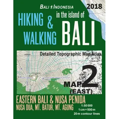 Bali Indonesia Map 2 (East) Hiking & Walking in the Island of Bali Detailed Topographic Map Atlas 1: 50000 Eastern Bali & Nusa Penida, Nusa Dua, Mt. B