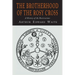 The Brotherhood of the Rosy Cross: A History of the Rosicrucians