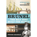 Brunel: The Man Who Built the World