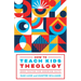How to Teach Kids Theology: Deep Truths for Growing Faith