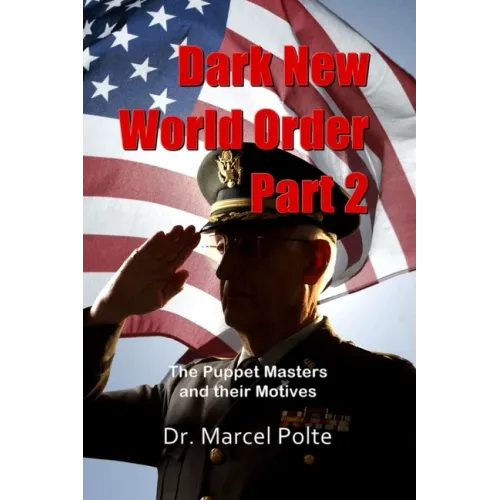 Dark New World Order. Part 2: The Puppet Masters and their Motives