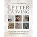 Letter Carving: Techniques & Projects to Hone Your Skills