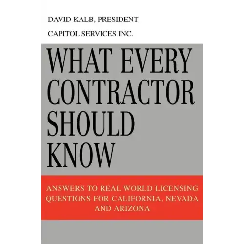 What Every Contractor Should Know: Answers to Real World Licensing Questions for California, Nevada and Arizona