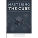 Mastering the Cube: Overcoming Stumbling Blocks and Building an Organization that Works