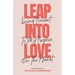 Leap into Love: Living Present to my Purpose on the Planet