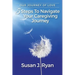 Our Journey of Love: 5 Steps to Navigate Your Care Giving Journey