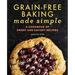 Grain-Free Baking Made Simple: A Cookbook of Sweet and Savory Recipes