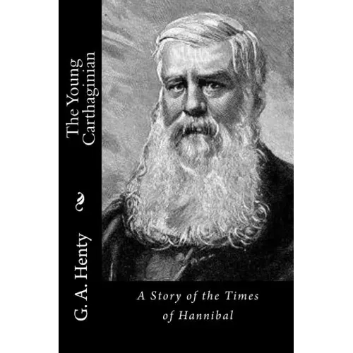 The Young Carthaginian: A Story of the Times of Hannibal