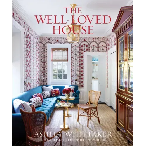 The Well-Loved House: Creating Homes with Color, Comfort, and Drama