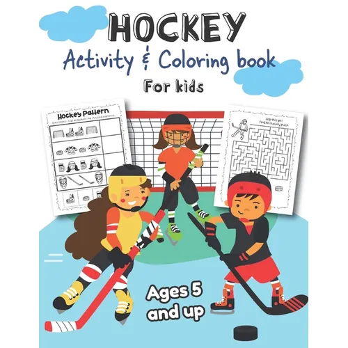 Hockey Activity & Coloring Book for kids Ages 5 and up: Over 20 Fun Designs For Boys And Girls - Educational Worksheets